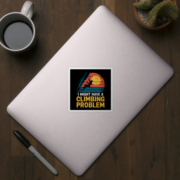 I Might Have A Climbing Problem Retro Sunset by MakerMind8.2